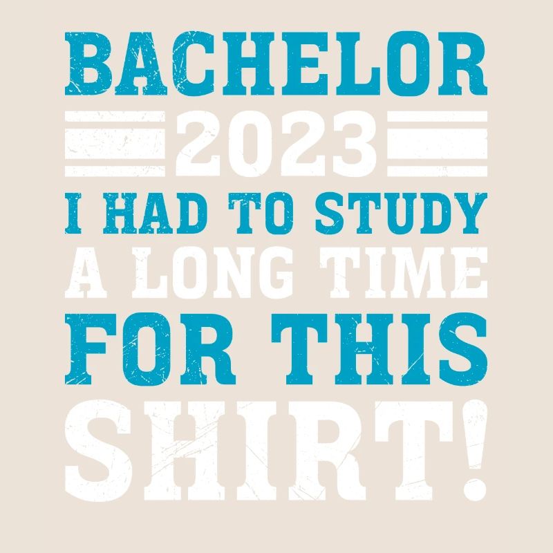 For this I had to study for a long time Bachelor's degree