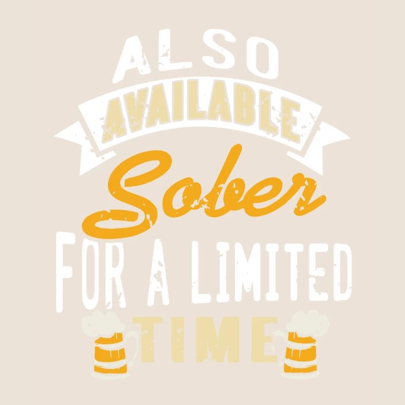 Also Available Sober For A Limited Time Designs