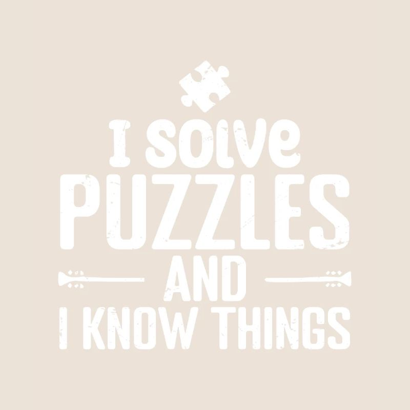 I solve Puzzles and I Know Things