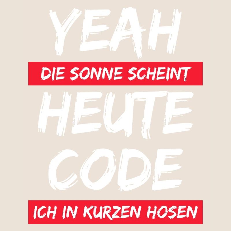 Die Sonne scheint ! Heute code ich in kurzer Hose.