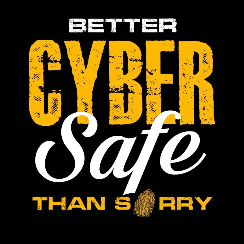 better cyber safe than sorry Design