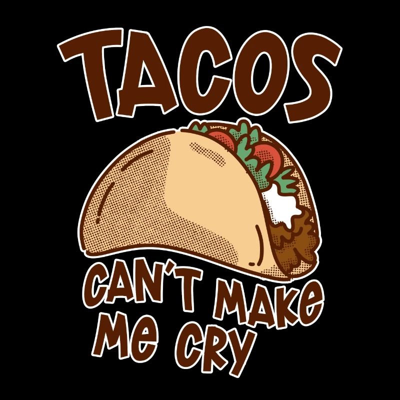 Tacos Can't Make Me Cry 4