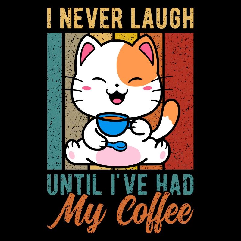 I never laugh before drinking my coffee