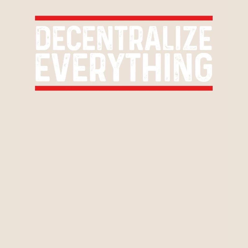 Decentralize everything