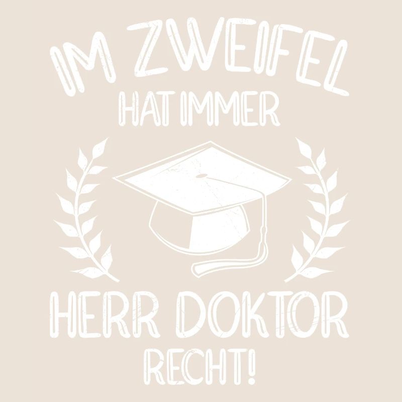 Doctor is always right Ph.D doctoral degree