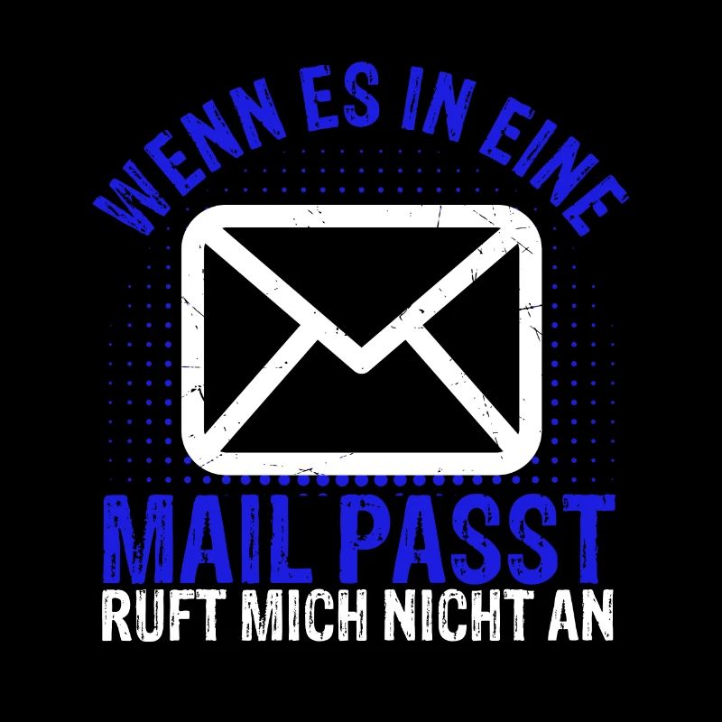 WENN ES IN EINE MAIL PASST , ruft mich nicht an -