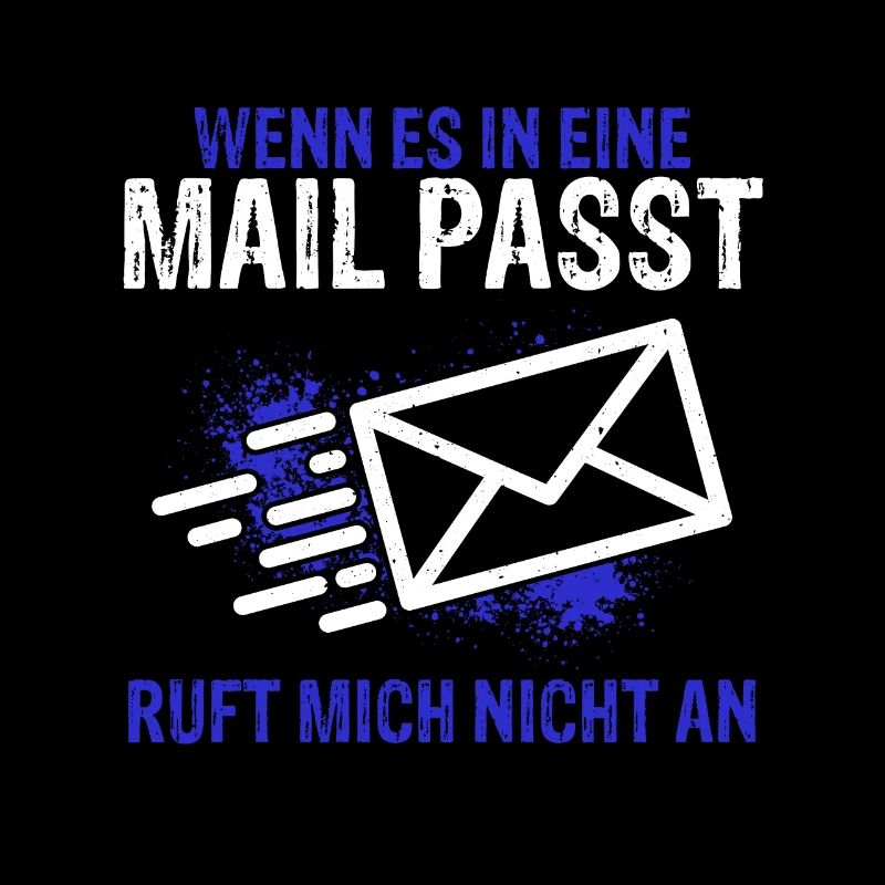 WENN ES IN EINE MAIL PASST , ruft mich nicht an -