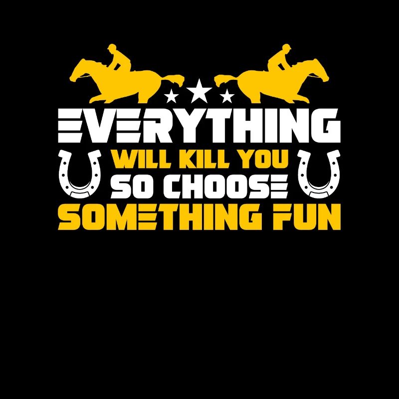 Horse Racing Everything Will Kill You Horse Lover