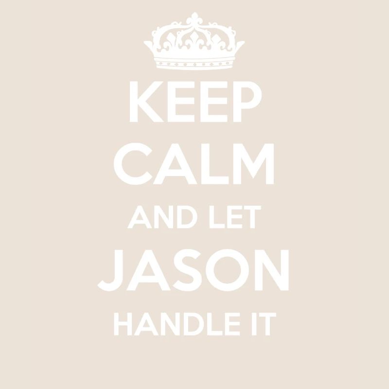 Keep Calm Handle It - First Name Name Funny Jason