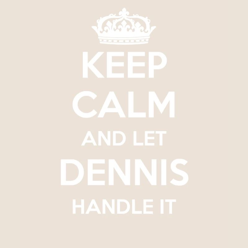 Keep Calm Handle It - First Name Surname Funny Dennis