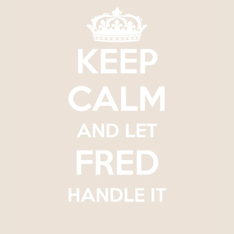 Keep Calm Handle It - First Name Name Funny Fred