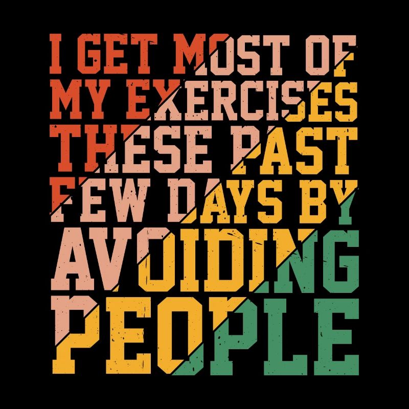 I Get Most Of My Exercises By Avoiding People 3