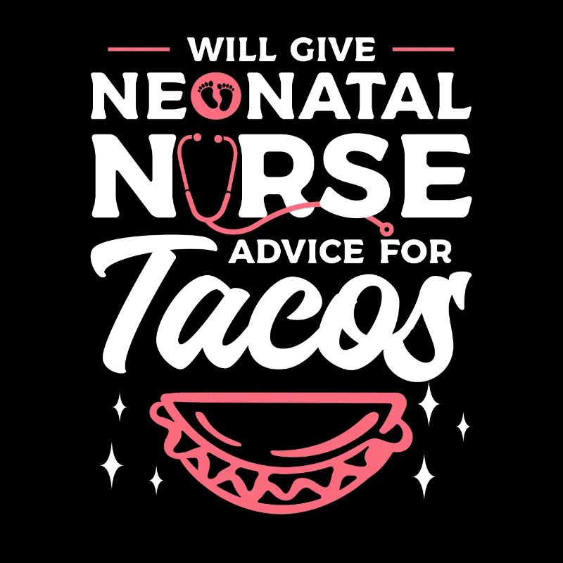 Will Give Neonatal Nurse Advice For Tacos NICU