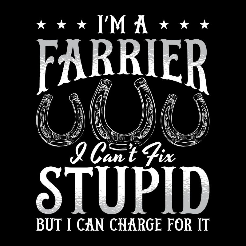 Farrier I'm A Farrier i Can't Fix Forging Farriers