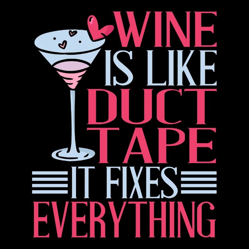 Wine Is Like Duct Tape It Fixes Everything 2