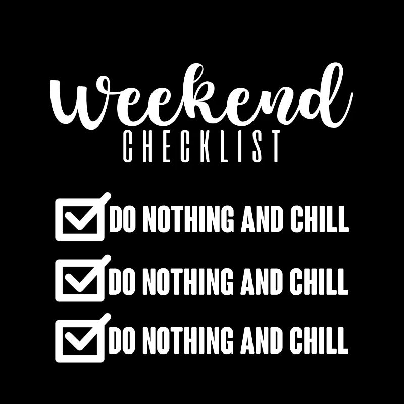 Weekend Checklist, Do Nothing And Chill 4