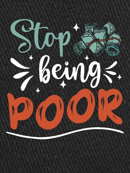 Stop being poor