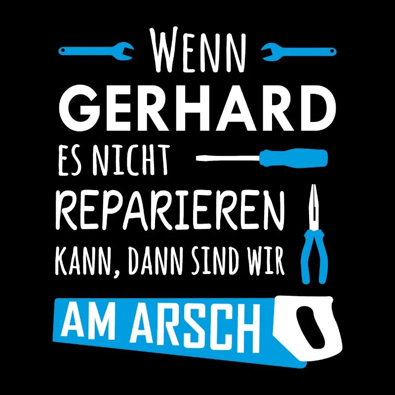Lustiger Heimwerker und Handwerker Spruch Gerhard