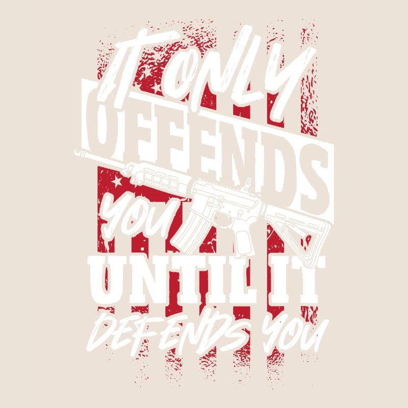 It Only Offends You til It Defends U 2nd Amendment