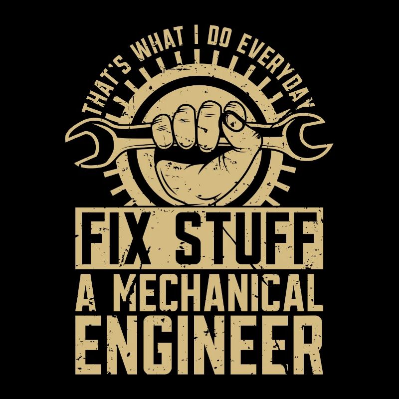 Mechanical Engineering That's What I Do Mechanic