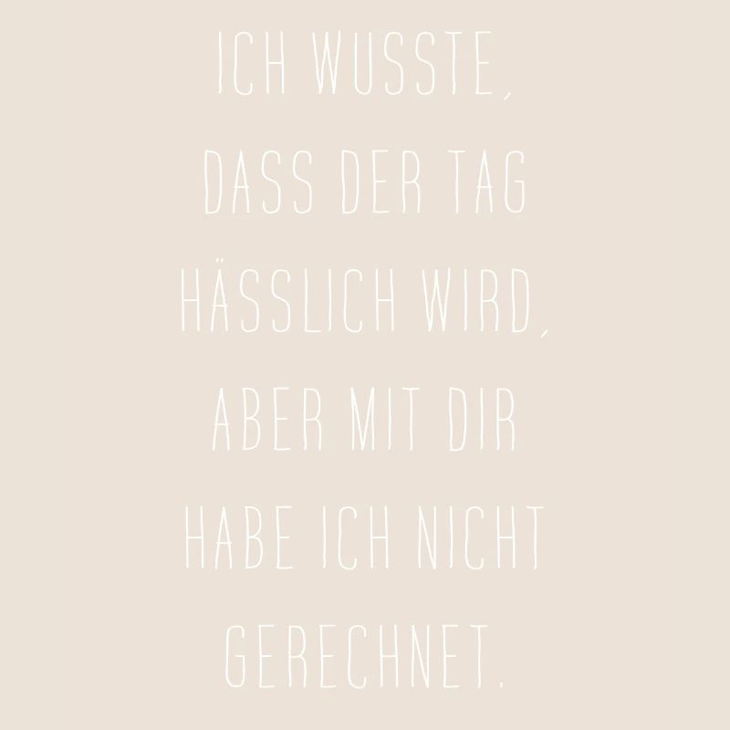 Ich Wusste Dass Der Tag Hässlich Wird