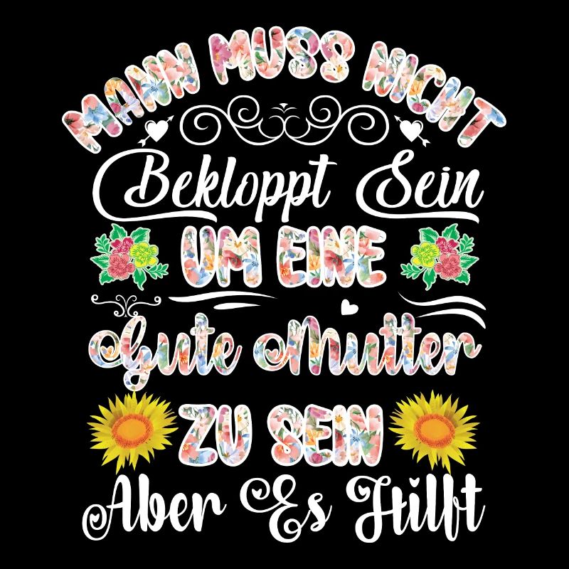 Muttertag Spruch Verrückte Mama Mutter Blumen