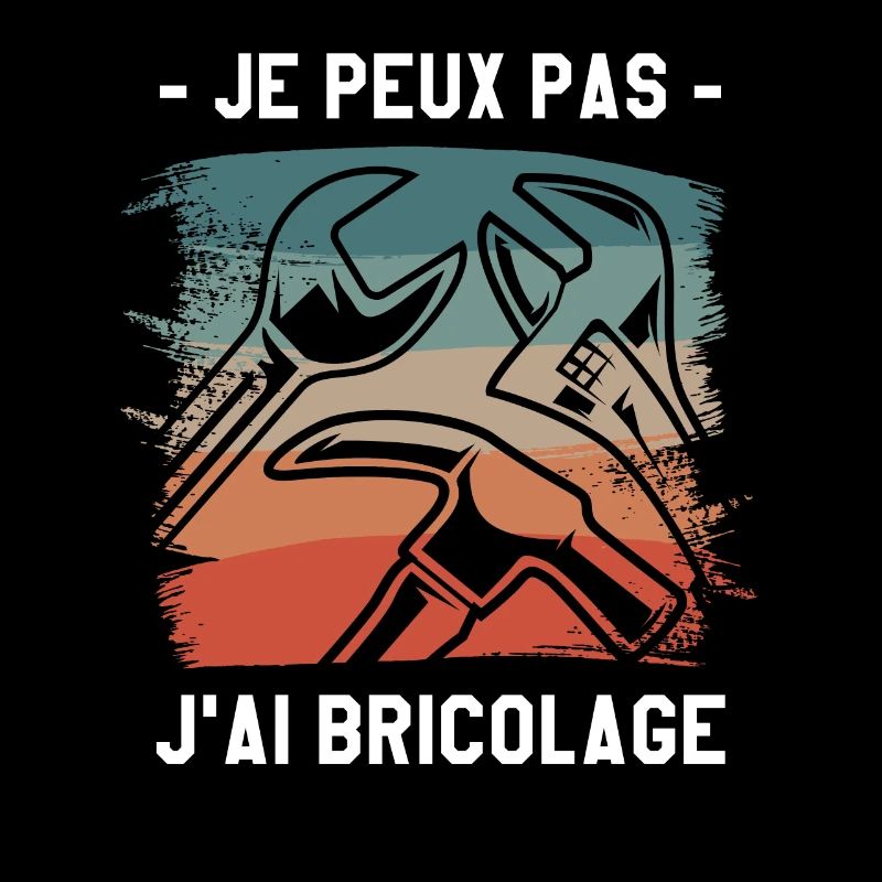 Je Peux Pas J'ai Bricolage Bricoleur