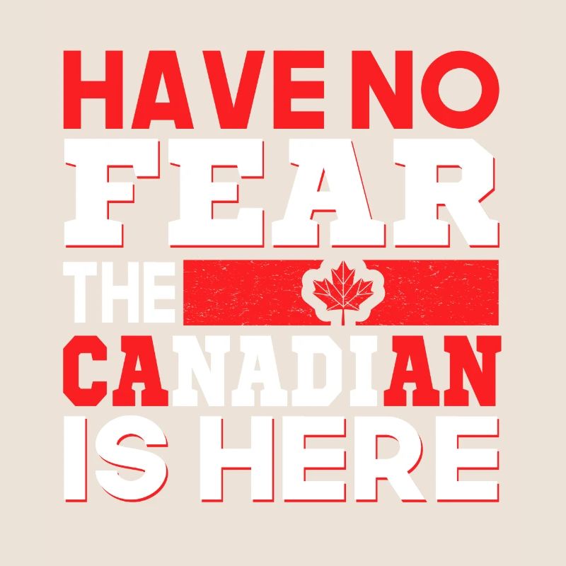 Don't be afraid, the Canadian is here