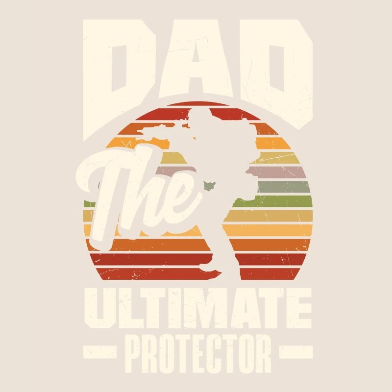 Dad The Ultimate Protector Father's Day