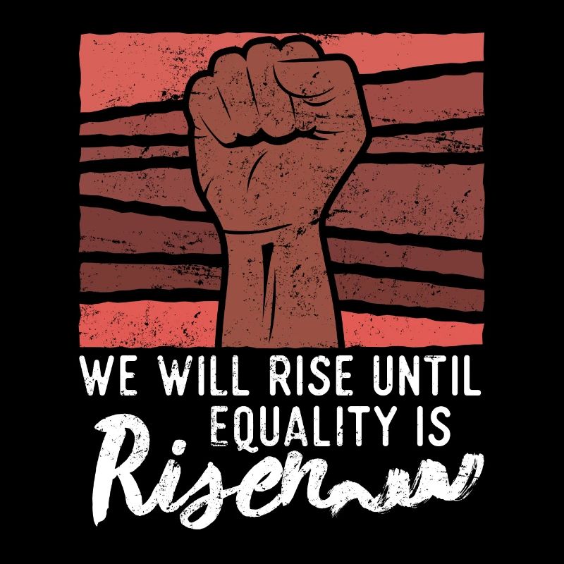 We will rise until equality is risen Afro Afrika
