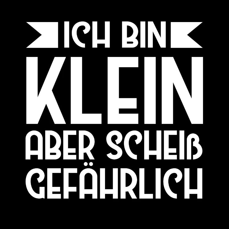 Ich Bin Klein Aber Scheiß Gefährlich Kleine