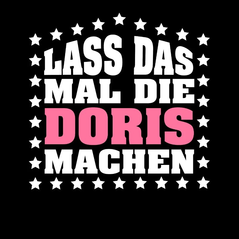 Lass das mal die DORIS machen Vornamen Spruch