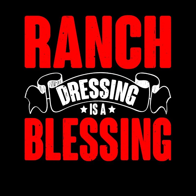 Ranch Dressing Is A Blessing 17