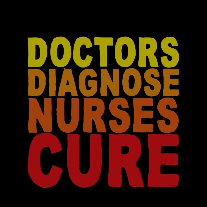 Doctors Diagnosis Nurses Cure