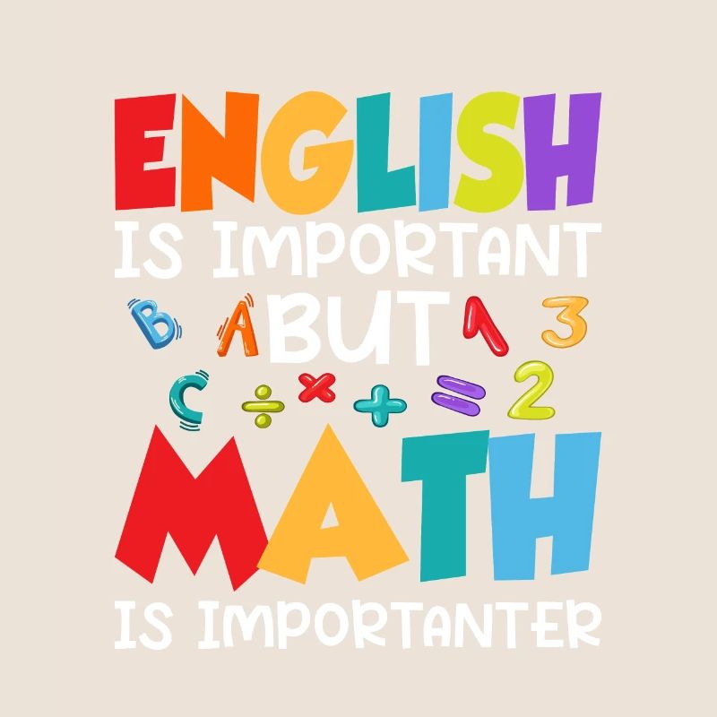 English Is Important But Math Is Importanter Schoo