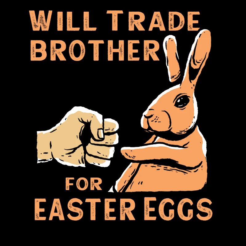 Will Trade Brother For Easter Eggs