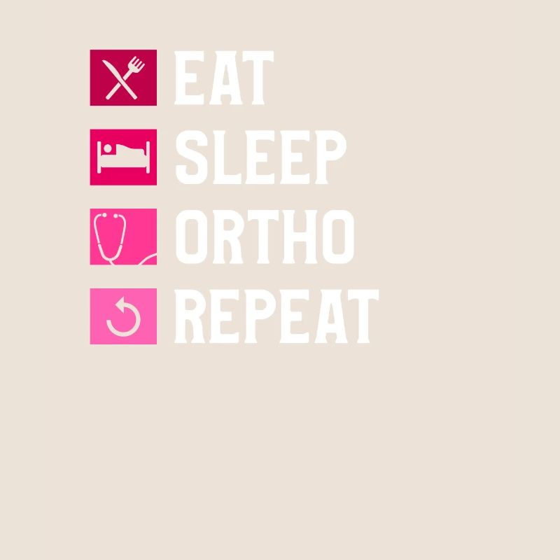 Eat Sleep Ortho Repeat Orthopäde Orthopäde