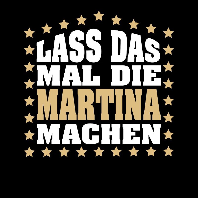 Lass das mal die MARTINA machen Vornamen Spruch