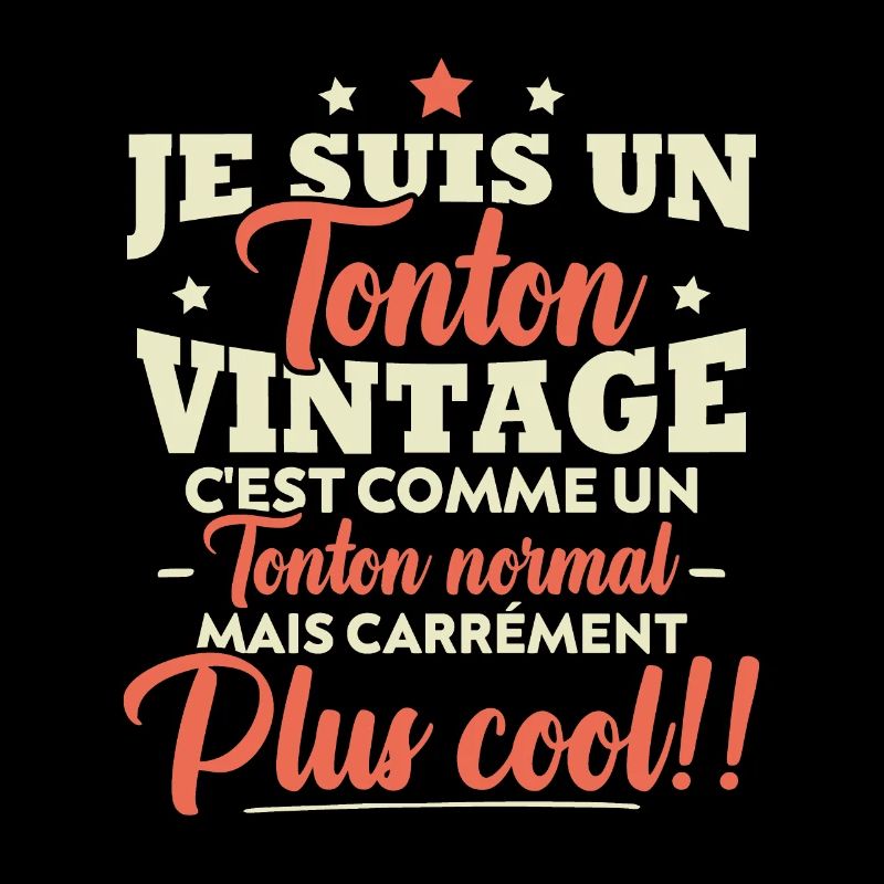 Je suis tonton vintage c'est comme tonton normal