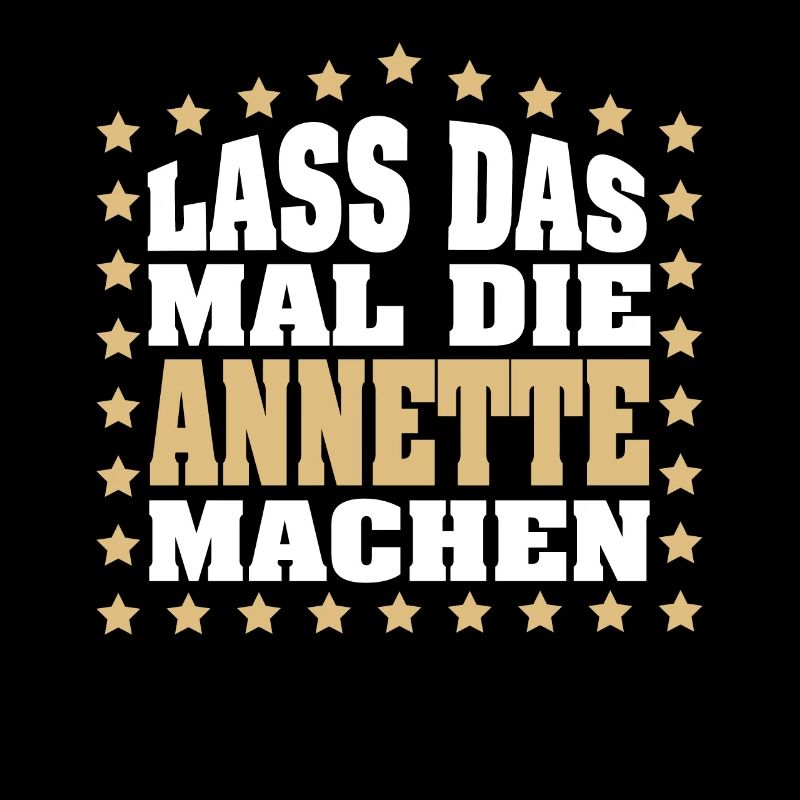 Lass das mal die ANNETTE machen Vornamen Spruch