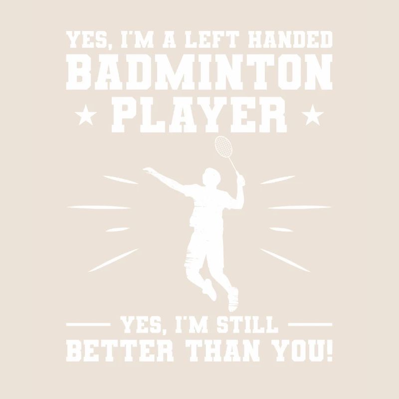 Ja, ich bin ein linkshändiger Badmintonspieler Ja, ich bin