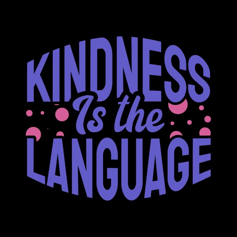 Kindness is the Language