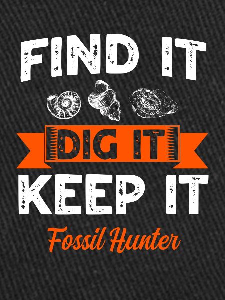 Great fossil hunter saying