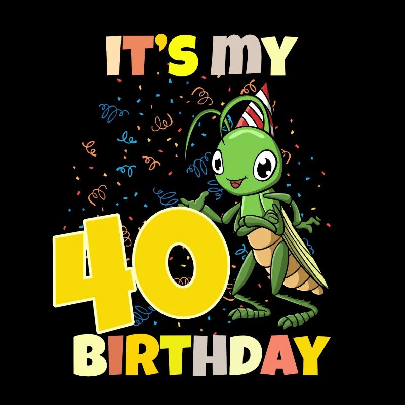 C’est mon 40e anniversaire Grasshopper