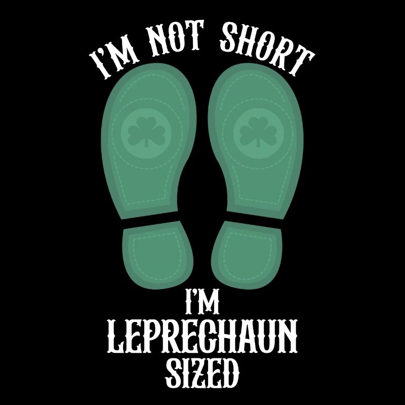 I'm Not Short I'm Leprechaun Sized
