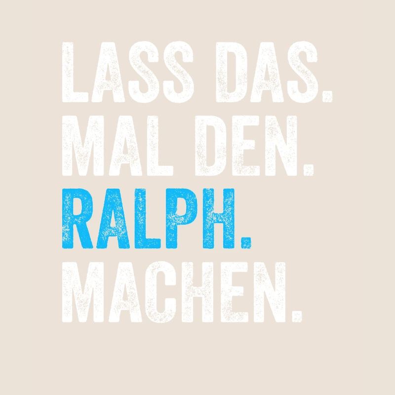 Lass das mal den Ralph machen Name