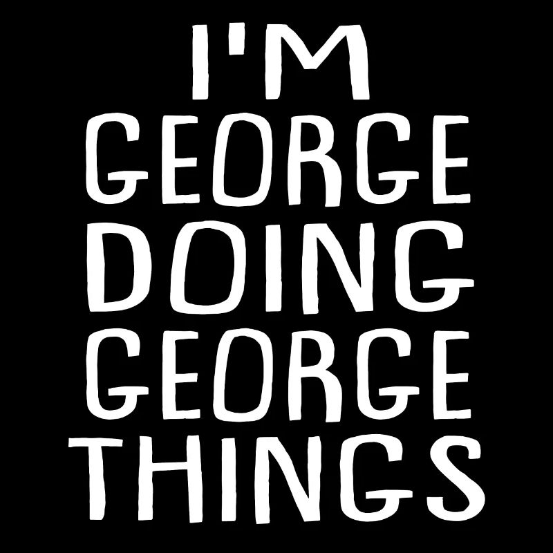 I'm George Doing George Things George Name
