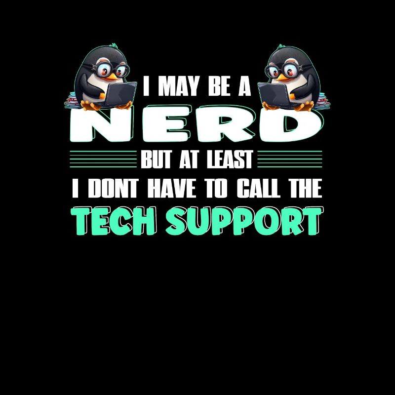 I May Be a Nerd But at Least I Need No Tech