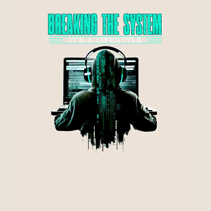 Breaking The System It's A Lifestyle for Coder and