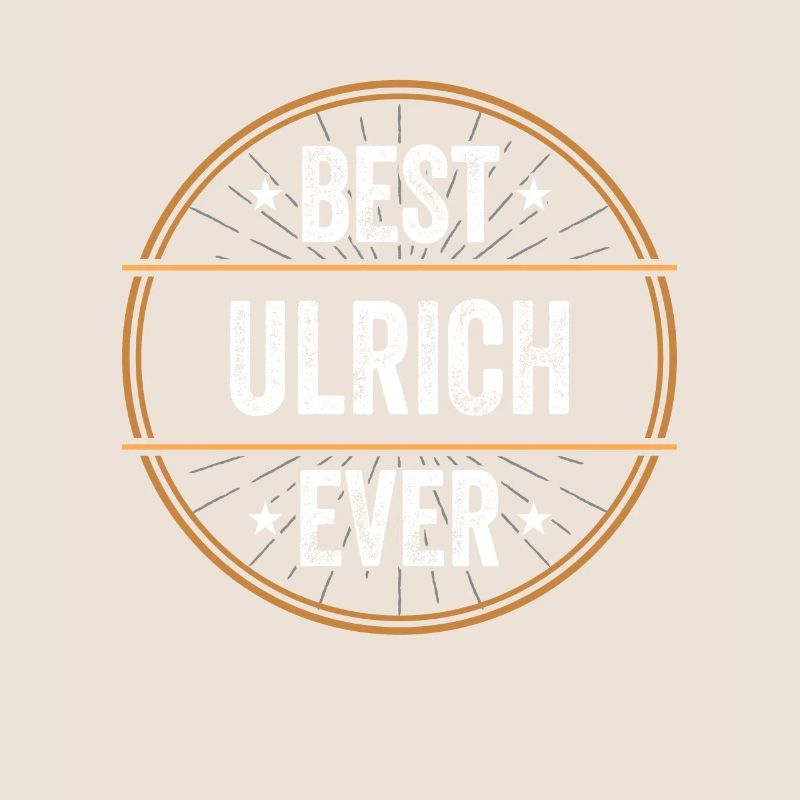 Best Ulrich Ever First Name Name Gift
